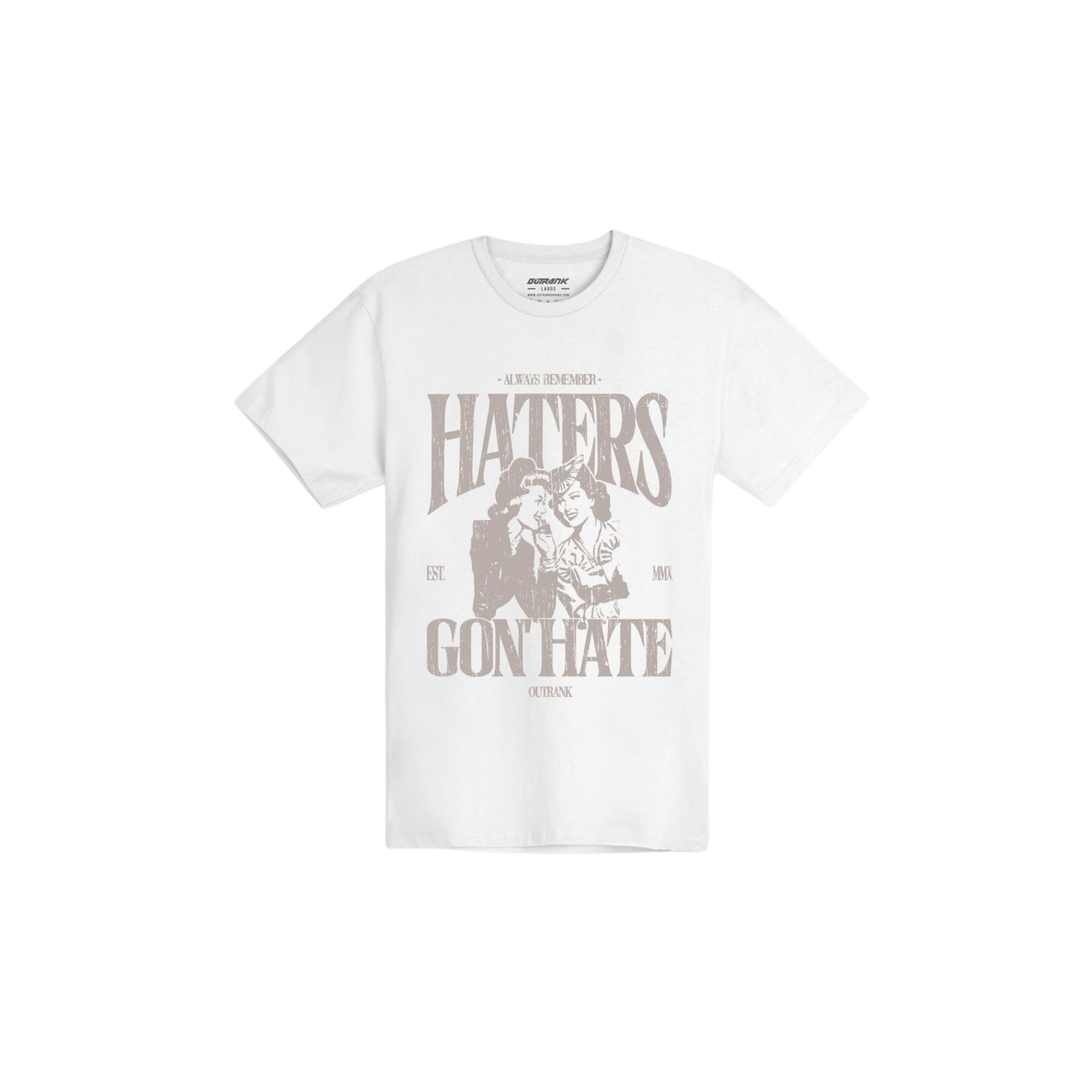 Outrank "Haters Gon’ Hate" T-Shirt (White) - Outrank